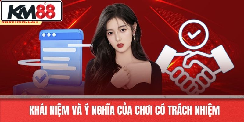 Khái Niệm Và Ý Nghĩa Của Chơi Có Trách Nhiệm