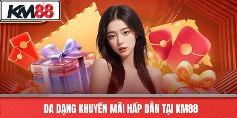 Đa dạng khuyến mãi hấp dẫn tại KM88