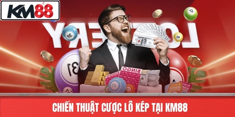 Chiến thuật cược lô kép tại KM88