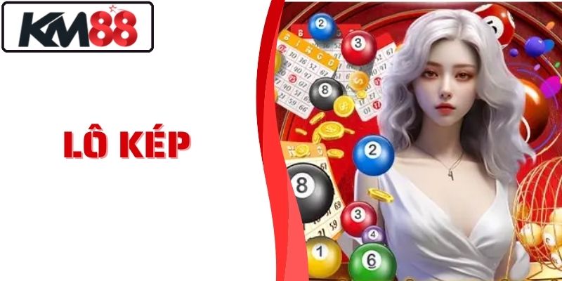 Lô Kép KM88 Hướng Dẫn Cược Chuẩn Tỷ Lệ Ăn Cao Mỗi Ngày