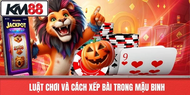 Luật chơi và cách xếp bài trong Mậu Binh