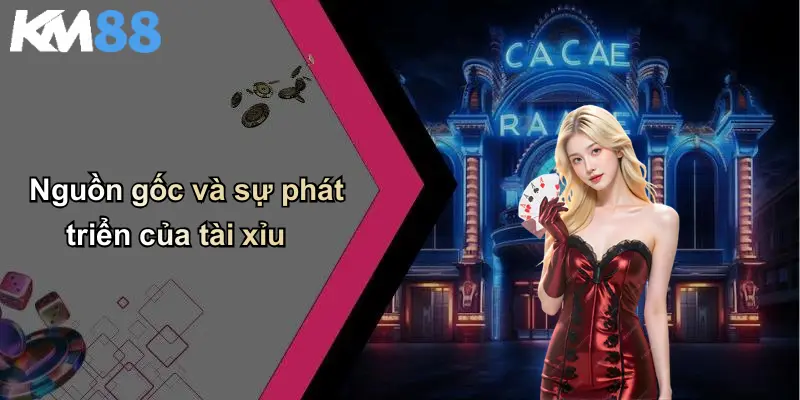 Nguồn gốc và sự phát triển của tài xỉu