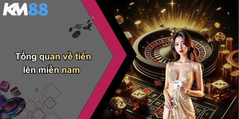 Tổng quan về tiến lên miền nam