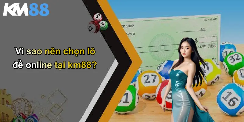 Vì sao nên chọn lô đề online tại km88?